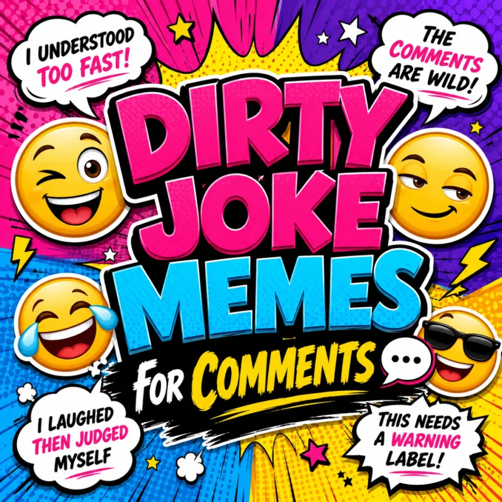 Dirty joke memes for comments featuring witty adult humor, cheeky punchlines, and funny reactions perfect for social media replies.